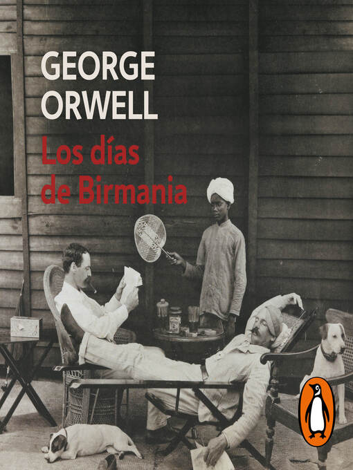 Title details for Los días de Birmania (edición definitiva avalada por the Orwell Estate) by George Orwell - Available